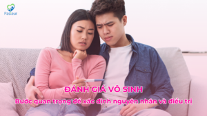 ĐÁNH GIÁ VÔ SINH: CÁC BƯỚC QUAN TRỌNG ĐỂ XÁC ĐỊNH NGUYÊN NHÂN VÀ ĐIỀU TRỊ 9 ĐÁNH GIÁ VÔ SINH: CÁC BƯỚC QUAN TRỌNG ĐỂ XÁC ĐỊNH NGUYÊN NHÂN VÀ ĐIỀU TRỊ Ảnh minh họa