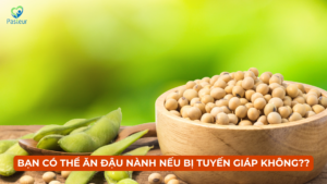 BẠN CÓ THỂ ĂN ĐẬU NÀNH NẾU BỊ BỆNH TUYẾN GIÁP KHÔNG? 11 BẠN CÓ THỂ ĂN ĐẬU NÀNH NẾU BỊ BỆNH TUYẾN GIÁP KHÔNG? Ảnh minh họa