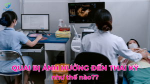 QUAI BỊ KHI MANG THAI ẢNH HƯỞNG NHƯ THẾ NÀO? 10 QUAI BỊ KHI MANG THAI ẢNH HƯỞNG NHƯ THẾ NÀO? Ảnh minh họa