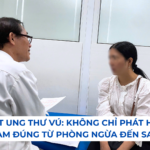 KIỂM SOÁT UNG THƯ VÚ: KHÔNG CHỈ PHÁT HIỆN SỚM, MÀ PHẢI LÀM ĐÚNG TỪ PHÒNG NGỪA ĐẾN SAU ĐIỀU TRỊ Ảnh minh họa